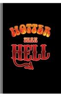 Hotter than Hell: Hotter Than Hell Funny Humorous Being Extreme Radical Confidence Empowerment Gift (6"x9") Lined notebook Journal to write in