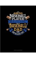 Behind Every Baseball Player Who Believes In Himself Is A Baseball Dad Who Believed First