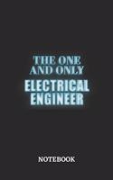 The One And Only Electrical Engineer Notebook: 6x9 inches - 110 dotgrid pages - Greatest Passionate working Job Journal - Gift, Present Idea