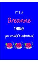 It's A Breanne Thing You Wouldn't Understand: Breanne First Name Personalized Journal 6x9 Notebook, Wide Ruled (Lined) blank pages Funny Cover for Girls and Women with Pink Name, Roses, on Blue