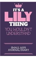 It's A Lily Thing You Wouldn't Understand Small (6x9) Journal/Diary