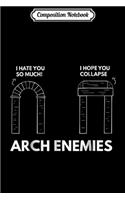 Composition Notebook: Arch Enemies Funny Architecture Joke For Architects Journal/Notebook Blank Lined Ruled 6x9 100 Pages