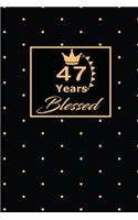 47 Years Blessed: 47th fourty-seventh Birthday Gift for Women fourty-seven year old daughter, son, boyfriend, girlfriend, men, wife and husband, cute and funny blank 