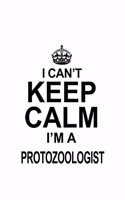 I Can't Keep Calm I'm A Protozoologist: Creative Protozoologist Notebook, Protozoo Worker Journal Gift, Diary, Doodle Gift or Notebook - 6 x 9 Compact Size, 109 Blank Lined Pages