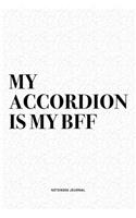My Accordion Is My BFF: A 6x9 Inch Notebook Diary Journal With A Bold Text Font Slogan On A Matte Cover and 120 Blank Lined Pages Makes A Great Alternative To A Card