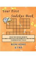 Your First Sudokus Book #5: Develop Your Strategies And Master The Hardest Sudoku Puzzles Ever Assembled In A Large Print Book (100 Medium Difficulty Puzzles)