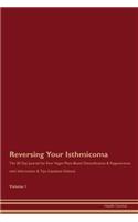 Reversing Your Isthmicoma: The 30 Day Journal for Raw Vegan Plant-Based Detoxification & Regeneration with Information & Tips (Updated Edition) Volume 1