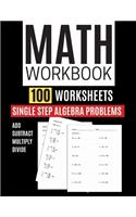Math Workbook 100 Worksheets Single Step Algebra Problems Add Subtract Multiply Divide