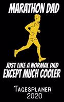 Marathon Dad Just like a normal Dad except much cooler - Tagesplaner 2020: DIN A5 Kalender / Terminplaner / Tagesplaner 2020 12 Monate: Januar bis Dezember 2020 - Jeder Tag auf 1 Seite