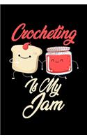 Crocheting is My Jam: Funny Crocheting Journal (Diary, Notebook) Christmas & Birthday Gift for Crocheting Enthusiasts