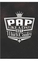 Pap Like A Dad But Cooler: Family life Grandpa Dad Men love marriage friendship parenting wedding divorce Memory dating Journal Blank Lined Note Book Gift
