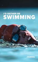 I'd Rather Be Swimming Journal