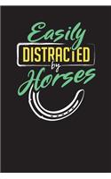 Easily Distracted By Horses: Horse Riding Notes and Journal - 6"x 9" 120 Blank Lined Pages Diary Notebook - Funny Horses Composition Notepad - Cute Gift Idea For Horse Lovers