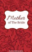 Mother of The Bride Small Size Blank Journal-Wedding Planner&To-Do List-5.5"x8.5" 120 pages Book 14: Notebook for Planning Scheduling Organizing- Writing Wedding Notes Thoughts Ideas Reminders-Gift for Bride-to-Be Engagement Gift Bridal Party