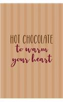 Hot Chocolate To Warm Your Heart