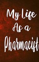 My Life as a Pharmacist: The perfect gift for the professional in your life - Funny 119 page lined journal!