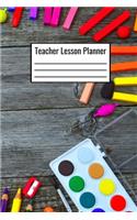 Teacher Lesson Planner: Teacher Lesson Notebook 6x9 120 Pages Plan Your School Lessons For The Day Week Month - Teacher Lesson Journal