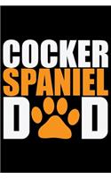 Cocker Spaniel Dad: Cool Cocker Spaniel Dog Dad Journal Notebook - Cocker Spaniel Puppy Lover Gifts - Funny Cocker Spaniel Dog Notebook - Cocker Spaniel Owner Gifts. 6 