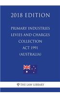 Primary Industries Levies and Charges Collection Act 1991 (Australia) (2018 Edition)