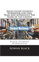 Study Guide Student Workbook for Star Wars Jedi Apprentice The Mark of the Crown: Black Student Workbooks(Black Student Workbooks)