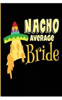 Nacho Average Bride: Blank Lined Journal - 6x9, Bride Journal, Bride Notebook