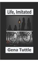Life, Imitated
