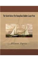 The Yacht Club or The Young Boat-Builder: Large Print