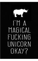 I'm a Magical Fucking Unicorn Okay?: Funny Adult Journal