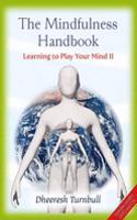 The Mindfulness Handbook: Learning to Play Your Mind II