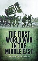 The First World War in the Middle East