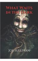 What Waits in the Dark