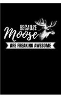 Because Moose Are Freaking Awesome: Blank Lined Journal to Write in - Ruled Writing Notebook