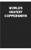 World's Okayest Coppersmith: Blank Lined Composition Notebook Journals to Write in