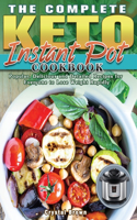 The Complete Keto Instant Pot Cookbook