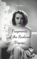 Fragments of the Radiant Voyage