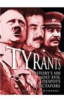 Tyrants: History's 100 Most Evil Despots & Dictators