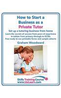 How to Start a Business as a Private Tutor. Set Up a Tutoring Business from Home. Learn the Secrets of Success from Years of Experience in Tuition Fro