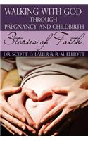 Walking with God Through Pregnancy and Childbirth: Stories of Faith