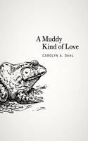 Muddy Kind of Love