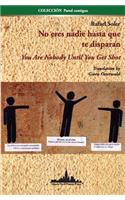No eres nadie hasta que te disparan: You Are Nobody Until You Get Shot (Bilingual Edition)(2 Colección Pared Contigua)