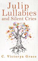 Julip Lullabies and Silent Cries
