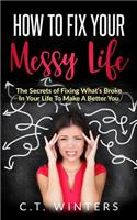 How To Fix Your Messy Life