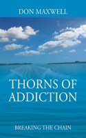 Thorns of Addiction: Breaking the Chain