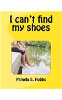 I can't find my shoes