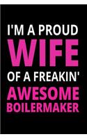 I'm A Proud Wife Of A Freakin' Awesome Boilermaker