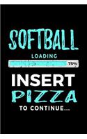 Softball Loading 75% Insert Pizza to Continue