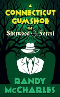 Connecticut Gumshoe in Sherwood Forest