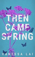 Then Came Spring: Series of vignettes, short stories and poetry