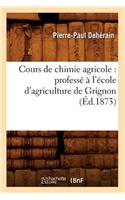 Cours de Chimie Agricole: Professé À l'École d'Agriculture de Grignon (Éd.1873)