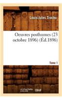 Oeuvres Posthumes. Tome 1: Le Siège de Paris (Éd.1896)